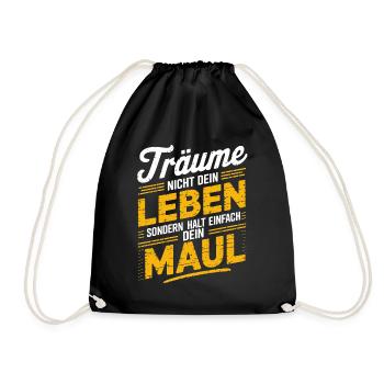 Träume nicht dein Leben, sondern halt dein Maul - Turnbeutel - Schwarz - Vorne