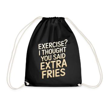 Excercise i thought you said extra fries - Turnbeutel - Schwarz - Vorne