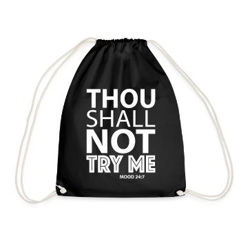 Thou shall not try me mood 24/7 - Drawstring Bag - black - Front