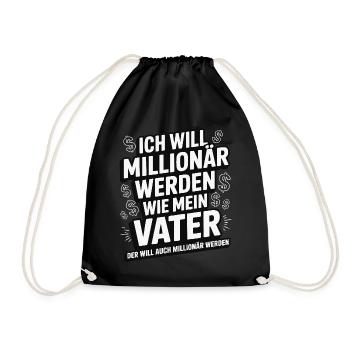 Ich will Millionär werden wie mein Vater – Humor - Turnbeutel - Schwarz - Vorne