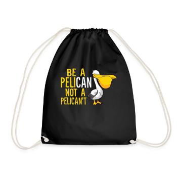 Always Be A Pelican Not A Pelican't Funny Pelican - Drawstring Bag - black - Front