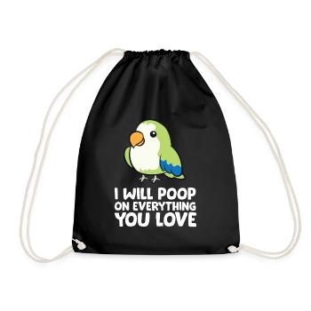 I Will Poop On Everything That You Love - Drawstring Bag - black - Front