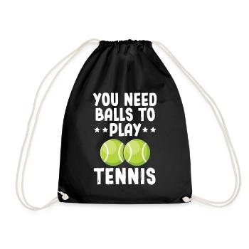 You Need Balls To Play Tennis - Turnbeutel - Schwarz - Vorne