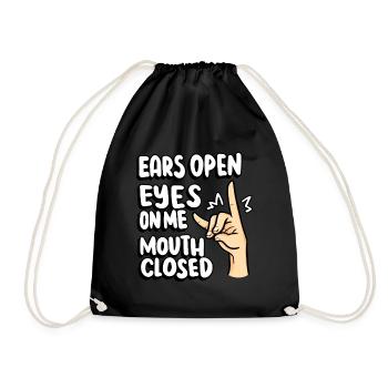 Open Ears Eyes Close My Mouth Teacher - Drawstring Bag - black - Front
