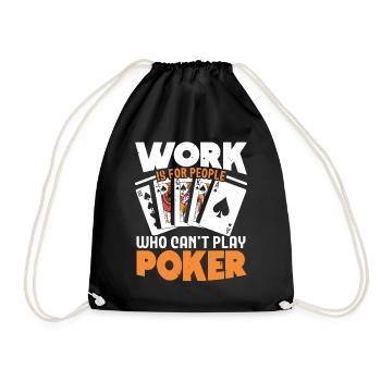 Work is for people who can't play poker - Drawstring Bag - black - Front
