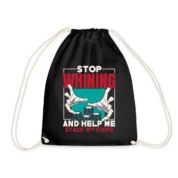 Stop whining and help me get my chips - Drawstring Bag - black - Front