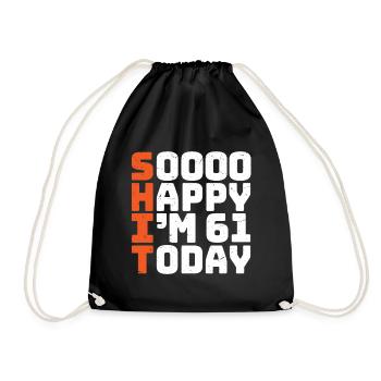 soooo happy i'm 61 Funny 61st birthday 61st birthday - Drawstring Bag - black - Front