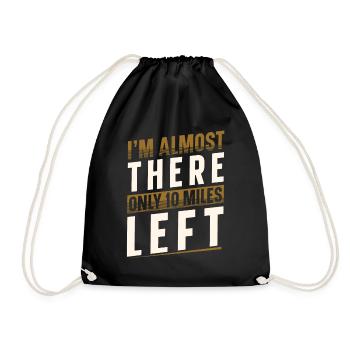 I'm Almost There Only 10 Miles Left Runner - Drawstring Bag - black - Front