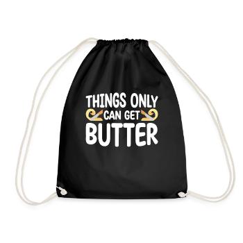 Things Only Get Butter | Baker Shirt | Baking - Drawstring Bag - black - Front