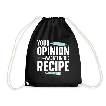 Your Opinion Was Not In the Recipe | Baker Shirt - Drawstring Bag - black - Front