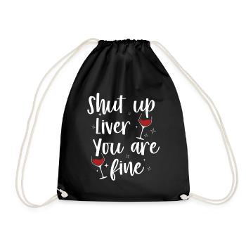 Shut Up Liver You Are Fine | Bourbon Drinker - Drawstring Bag - black - Front