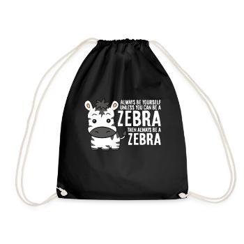 Sei immer du selbst, außer du kannst ein Zebra - Turnbeutel - Schwarz - Vorne