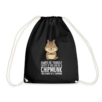 Always Be Yourself Unless You Can Be A Chipmunk - Drawstring Bag - black - Front