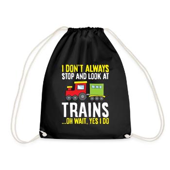 I Don't Always Stop And Look At Trains Oh Wait - Drawstring Bag - black - Front