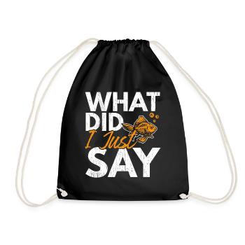 What did I just say fish aquarist Goldfi - Drawstring Bag - black - Front