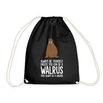 Always Be Yourself Unless You Can Be A Walrus - Drawstring Bag - black - Front