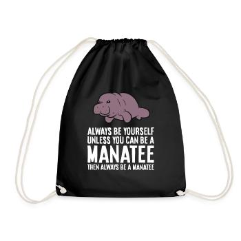 Always Be Yourself Unless You Can Be A Manatee - Drawstring Bag - black - Front
