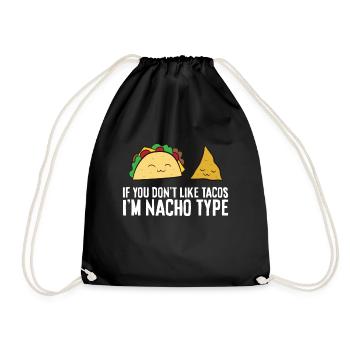 Nachos If You Don't Like Nackos Im Nacho Type - Drawstring Bag - black - Front