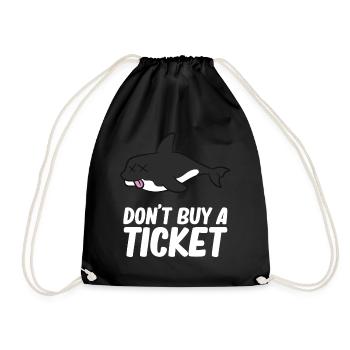Don't buy a ticket - Orca, Schwertwal - Turnbeutel - Schwarz - Vorne
