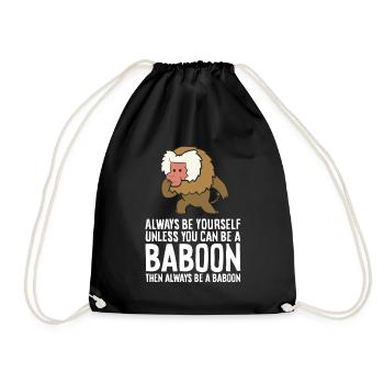 Always Be Yourself Unless You Can Be A Baboon - Drawstring Bag - black - Front