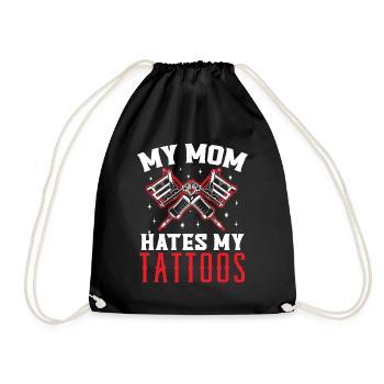 My mom hates my tattoos tattoo tatto - Drawstring Bag - black - Front