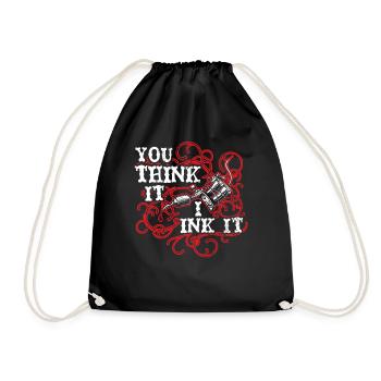 You Think I Ink Tattoo Artist Tattoo Tatto - Drawstring Bag - black - Front