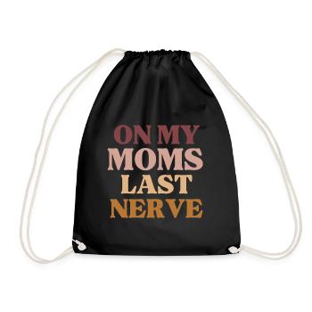 On My Moms Last Nerve Funny Mother's Day - Drawstring Bag - black - Front