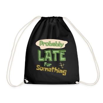 Funny Quote Probably Late For Something - Drawstring Bag - black - Front
