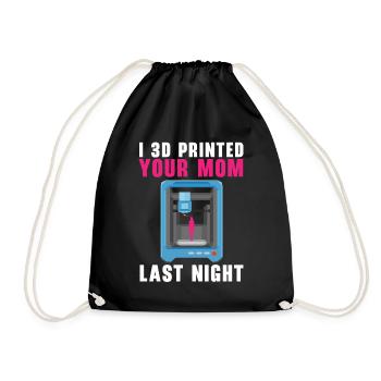 I 3D printed your mom last night. - Drawstring Bag - black - Front