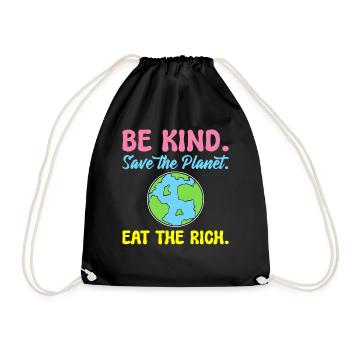 Be Kind Save The Planet Eat The Rich Ecologist - Drawstring Bag - black - Front