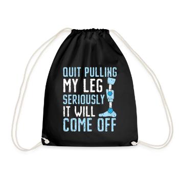Stop pulling on my leg, it's going to be w - Drawstring Bag - black - Front