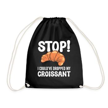 Stop I Could've Dropped My Croissant Pastry Chef - Drawstring Bag - black - Front