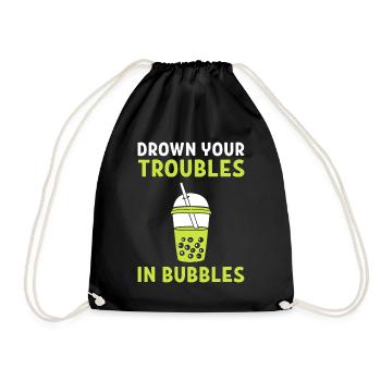 Drown Your Troubles In Bubbles Milch Teemacher - Turnbeutel - Schwarz - Vorne