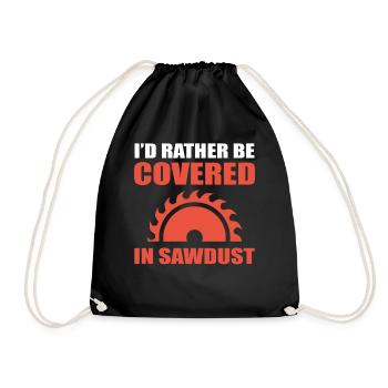 I'd Rather Be Covered In Sawdust Schreiner - Turnbeutel - Schwarz - Vorne