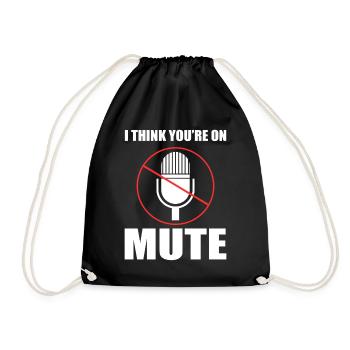 I Think You're On Mute Sachbearbeiter - Turnbeutel - Schwarz - Vorne