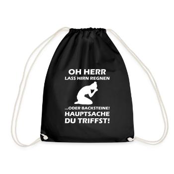 Oh Herr, lass Hirn regnen oder Backsteine - Turnbeutel - Schwarz - Vorne