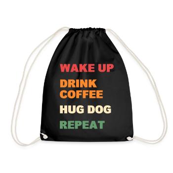 Wake Up Drink Coffee Hug Dog Repeat - Turnbeutel - Schwarz - Vorne