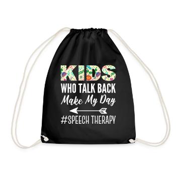 Kids Who Talk Back Make My Day Sprachtherapeut - Turnbeutel - Schwarz - Vorne