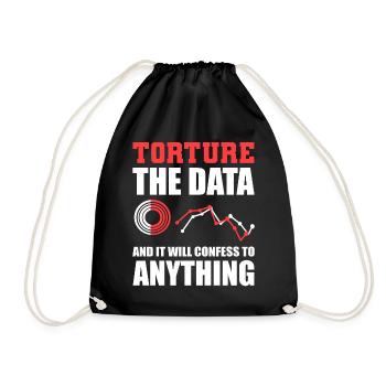 Torture The Data And It Will Confess To Anything - Turnbeutel - Schwarz - Vorne