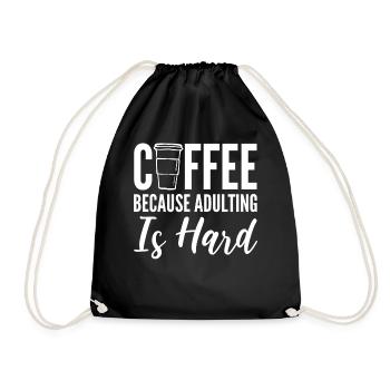 Coffee Because Adulting Is Hard Kaffeesüchtiger - Turnbeutel - Schwarz - Vorne