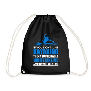 If You Don't Like Kayaking Then You Probably Won't - Drawstring Bag - black - Front