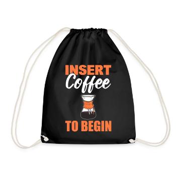 Insert Coffee To Begin Kaffeesüchtiger - Turnbeutel - Schwarz - Vorne