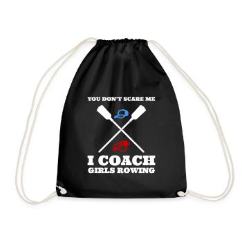 You Don't Scare Me I Coach Girls Rowing Trainer - Turnbeutel - Schwarz - Vorne