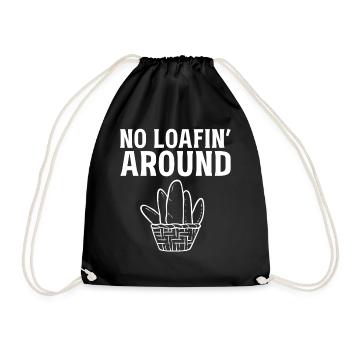 No Loafin Around Brotbäcker - Turnbeutel - Schwarz - Vorne