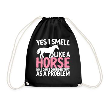 Yes I Smell Like A Horse Horse Lover Horse Farm - Turnbeutel - Schwarz - Vorne