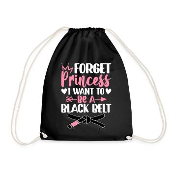 Forget princess I want a black belt - Drawstring Bag - black - Front