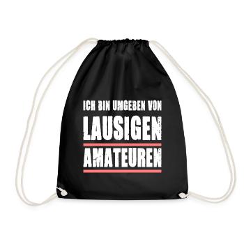 Ich Bin Umgeben Von Lausigen Amateuren - Turnbeutel - Schwarz - Vorne