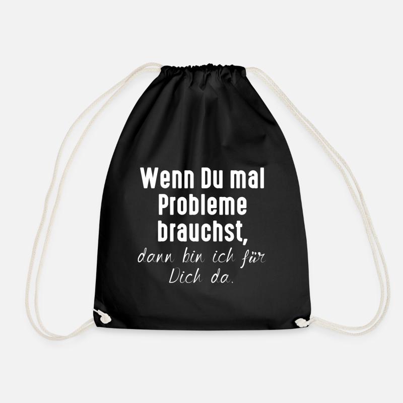 Wenn Du mal Probleme brauchst / Lustiger Spruch - Turnbeutel - Schwarz