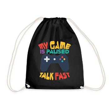 Gamer Geek My Game is Paused Talk Fast game - Drawstring Bag - black - Front