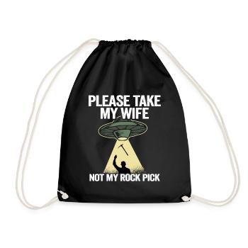 Please Take My Wife Not My Rock Pick Hammer Tools - Drawstring Bag - black - Front